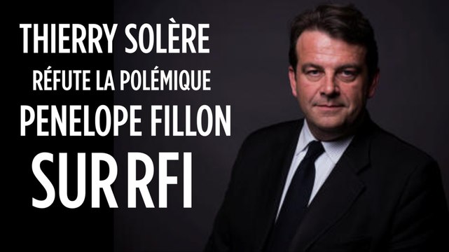 Thierry Solère réfute la polémique Penelope Fillon sur RFI
