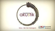 Karsu- Ben Seni Sevduğumi (Karadeniz Akustik)