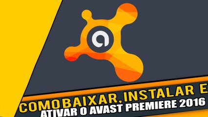 Como Baixar,Instalar e Ativar o Avast Premiere 2016