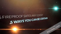 Is Fireproof Safes Any Good 5 Ways You Can Be Certain