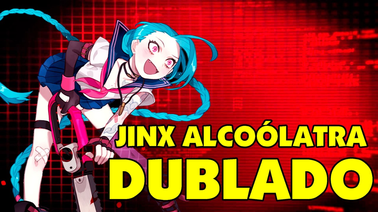 Jinx Alcoólatra - DUBLADO