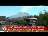 UB: Isang sanggol sa evacuation center sa Albay, namatay dahil sa pulmonya