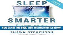 Read Now Sleep Smarter: 21 Essential Strategies to Sleep Your Way to a Better Body, Better Health,