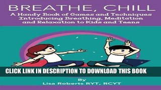 Read Now Breathe, Chill: A Handy Book of Games and Techniques Introducing Breathing, Meditation