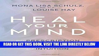 Read Now Heal Your Mind: Your Prescription for Wholeness through Medicine, Affirmations, and