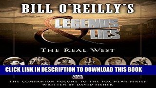 Ebook Bill O Reilly s Legends and Lies: The Real West Free Download