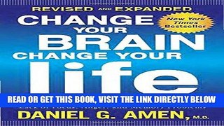 Read Now Change Your Brain, Change Your Life (Revised and Expanded): The Breakthrough Program for