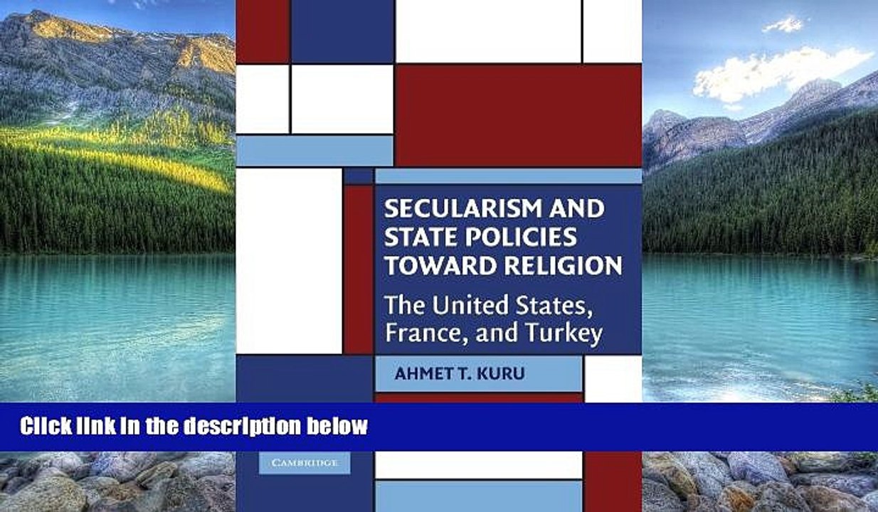Big Deals  Secularism and State Policies toward Religion: The United States, France, and Turkey