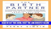 Read Now The Birth Partner - Revised 4th Edition: A Complete Guide to Childbirth for Dads, Doulas,