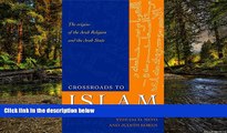 Must Have  Crossroads to Islam: The Origins of the Arab Religion and the Arab State (Islamic