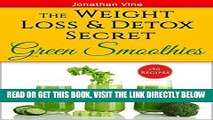 Read Now Green Smoothies: The Weight Loss   Detox Secret: 50 Recipes for a Healthy Diet (Special