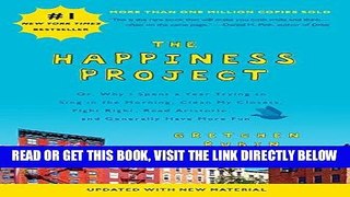 Read Now The Happiness Project (Revised Edition): Or, Why I Spent a Year Trying to Sing in the