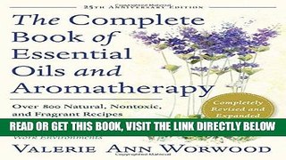Read Now The Complete Book of Essential Oils and Aromatherapy: Over 800 Natural, Nontoxic, and