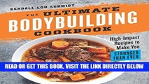 Read Now The Ultimate Bodybuilding Cookbook: High-Impact Recipes to Make You Stronger Than Ever