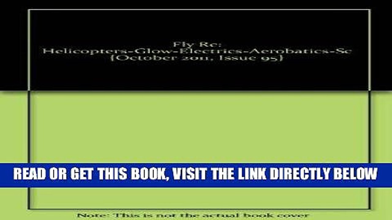 [FREE] EBOOK Fly Rc: Helicopters-Glow-Electrics-Aerobatics-Sc October 2011, Issue 95 ONLINE