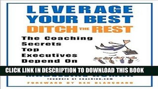 Ebook Leverage Your Best, Ditch the Rest: The Coaching Secrets Top Executives Depend On Free Read