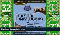 Must Have PDF  Vault Guide to the Top 100 Law Firms  Full Read Most Wanted