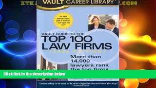 Big Deals  Vault Guide to the Top 100 Law Firms  Full Read Most Wanted