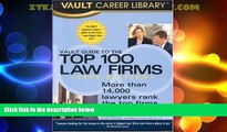 Big Deals  Vault Guide to the Top 100 Law Firms  Full Read Most Wanted
