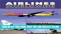 [READ] EBOOK Airlines Worldwide: More Than 350 Airlines Described and Illustrated in Colour ONLINE