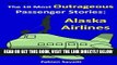 [FREE] EBOOK The 10 Most Outrageous Passenger Stories: Alaska Airlines (Volume 1) BEST COLLECTION