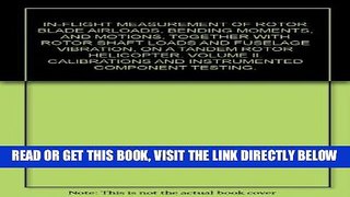 [FREE] EBOOK IN-FLIGHT MEASUREMENT OF ROTOR BLADE AIRLOADS, BENDING MOMENTS, AND MOTIONS, TOGETHER