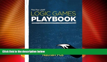 Big Deals  The Fox LSAT Logic Games Playbook  Full Read Most Wanted