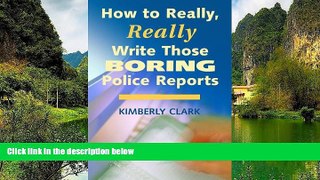 Deals in Books  How to Really, Really Write Those Boring Police Reports - 2nd Edition  Premium