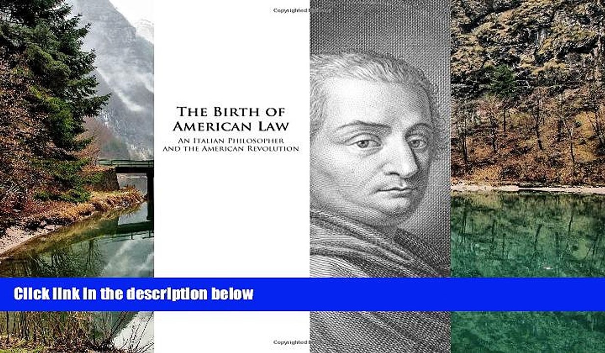 READ NOW  The Birth of American Law: An Italian Philosopher and the American Revolution (Legal