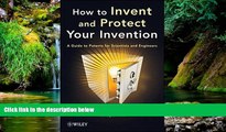 READ FULL  How to Invent and Protect Your Invention: A Guide to Patents for Scientists and