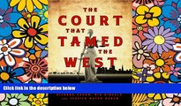 Full [PDF]  The Court That Tamed the West: From the Gold Rush to the Tech Boom  Premium PDF Online