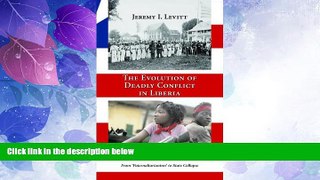 Must Have PDF  The Evolution of Deadly Conflict in Liberia: From  Paternaltarianism  to State