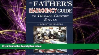 Big Deals  The Father s Emergency Guide to Divorce-Custody Battle: A Tour Through the Predatory