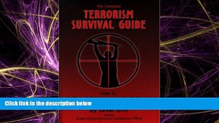 Big Deals  The Complete Terrorism Survival Guide: How to Travel, Work and Live in Safety  Full
