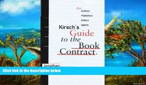 READ NOW  Kirsch s Guide to the Book Contract: For Authors, Publishers, Editors, and Agents