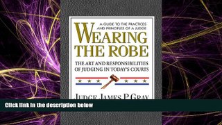 Books to Read  Wearing the Robe: The Art and Responsibilities of Judging in Today s Courts  Best