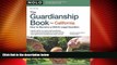 Big Deals  The Guardianship Book for California: How to Become a Child s Legal Guardian  Full Read