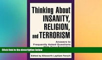 Must Have  Thinking About Insanity, Religion, and Terrorism: Answers to Frequently Asked Questions