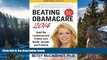 READ NOW  Beating Obamacare 2014: Avoid the Landmines and Protect Your Health, Income, and