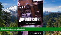 Full [PDF]  Juvenile Court: A Judge s Guide for Young Adults and Their Parents  READ Ebook Online