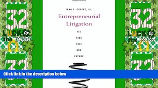 Big Deals  Entrepreneurial Litigation: Its Rise, Fall, and Future  Full Read Best Seller