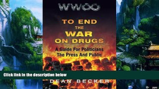 Books to Read  To End The War On Drugs, A Guide For Politicians, the Press and Public  Full Ebooks