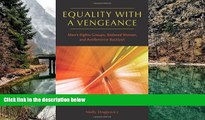 READ NOW  Equality with a Vengeance: Men s Rights Groups, Battered Women, and Antifeminist