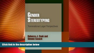 Big Deals  Gender Stereotyping: Transnational Legal Perspectives (Pennsylvania Studies in Human