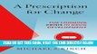 [EBOOK] DOWNLOAD A Prescription for Change: The Looming Crisis in Drug Development (The Luther H.
