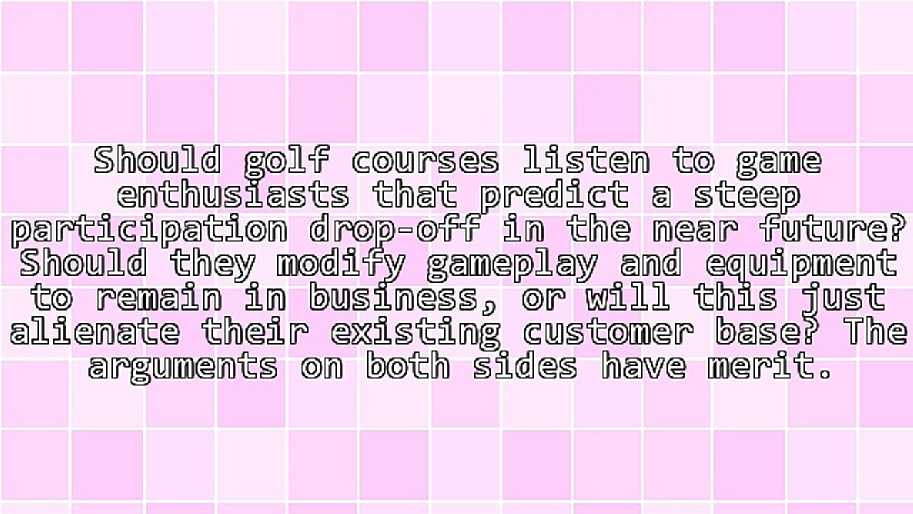 Should We Modify Golf Courses And Game Play To Attract Younger Participants?