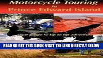 [FREE] EBOOK Motorcycle Touring in Prince Edward Island...your guide to tip to tip adventure
