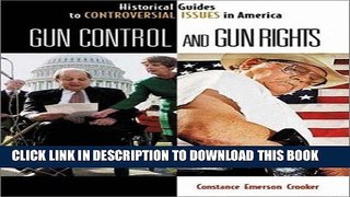 Read Now Gun Control and Gun Rights (Historical Guides to Controversial Issues in America)