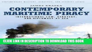 Read Now Contemporary Maritime Piracy: International Law, Strategy, and Diplomacy at Sea (Praeger