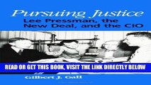 [PDF] Pursuing Justice: Lee Pressman, the New Deal, and the Cio (SUNY Series in American Labor